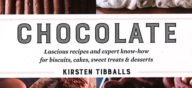 “Chocolate”, Kirsten Tibballs’s new book for the home cook