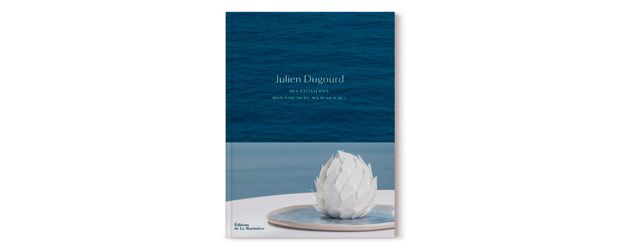 Julien Dugourd looks back on his career, mentors, and recipes in his first book