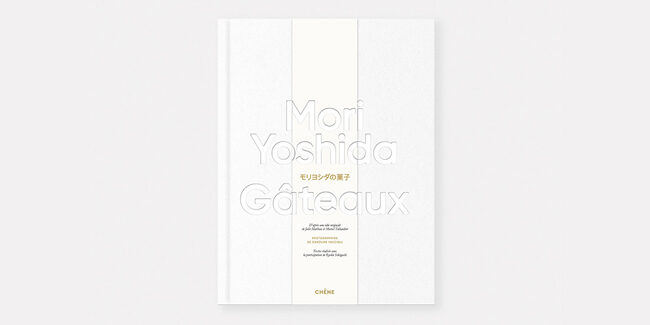 French tradition with a Japanese twist in Mori Yoshida’s book, Gâteaux