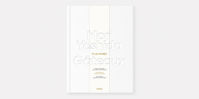 French tradition with a Japanese twist in Mori Yoshida’s book, Gâteaux